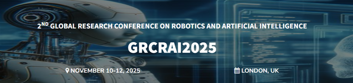 2nd Global Research Conference and Exhibition on Robotics and Artificial Intelligence (GRCRAI2025)