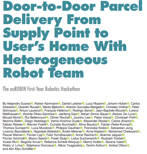 Article: IEEE Robotics & Automation Magazine-  ‘Door-to-Door Parcel Delivery From Supply Point to User's Home With Heterogeneous Robot Team: The euROBIN First-Year Robotics Hackathon’.